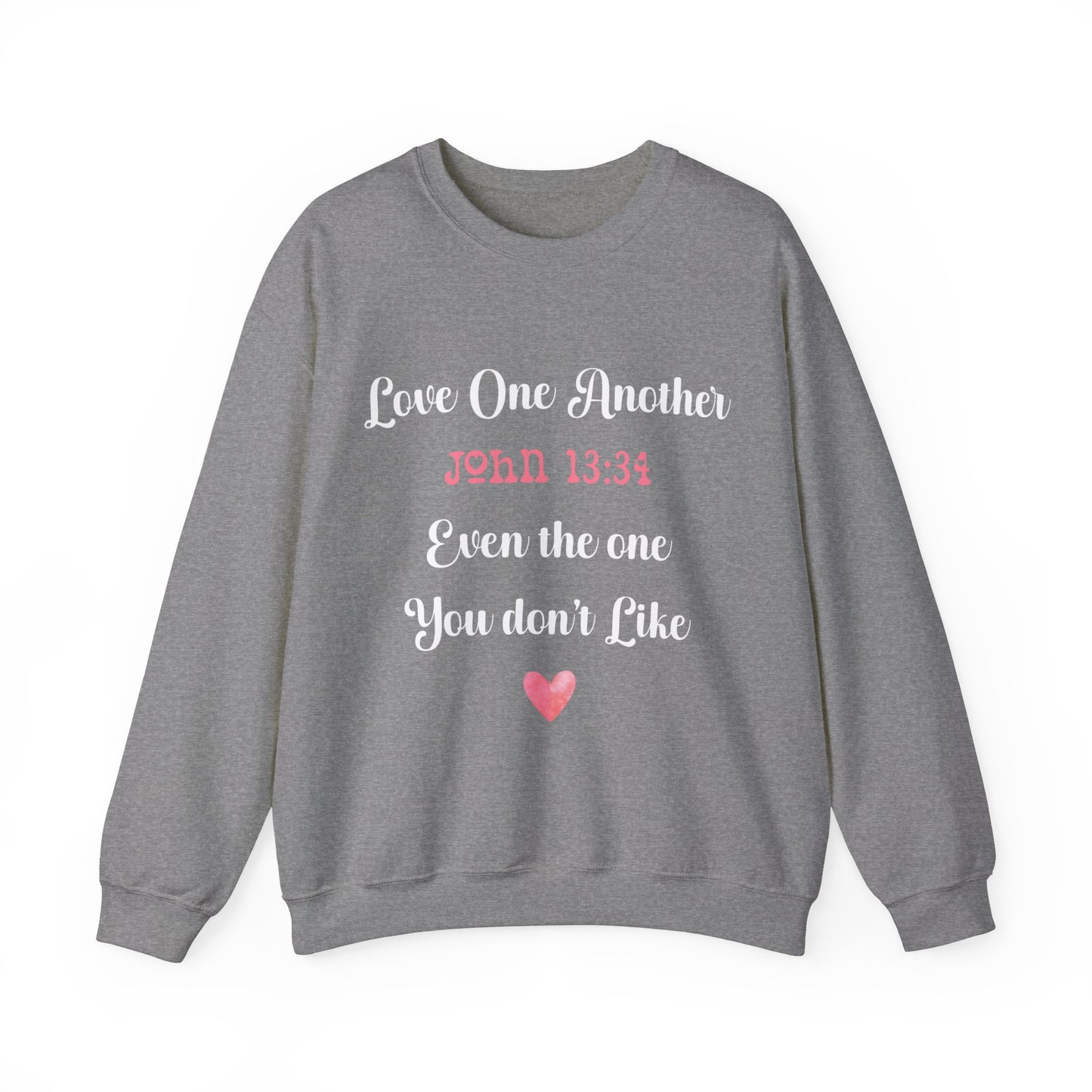 Love One Another John 13:34 Even the one you don't like, Unisex Heavy Blend™ Crewneck Sweatshirt