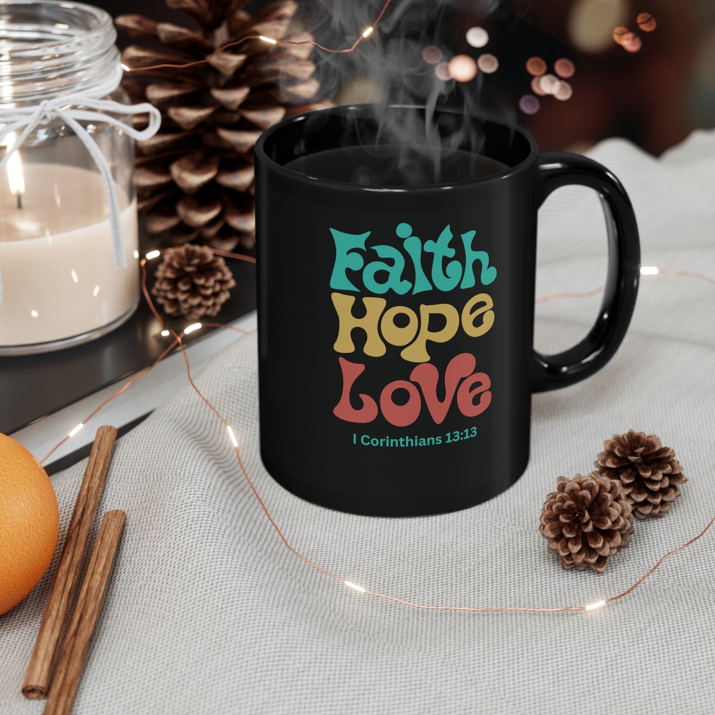 Faith, Hope and Love 1 Corinthians 13:13, 11oz Black Mug