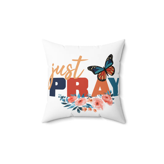 Just Pray, Spun Polyester Square Pillow
