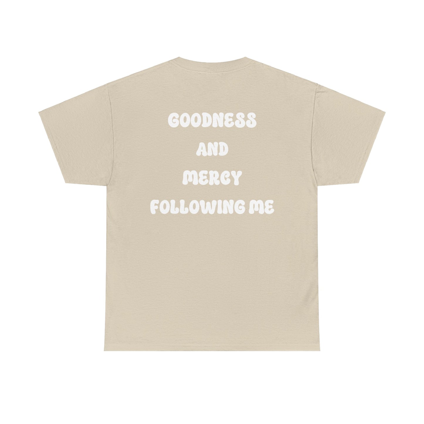 Surely goodness and Mercy shall follow me... Psalm 23:6, Unisex Heavy Cotton Tee