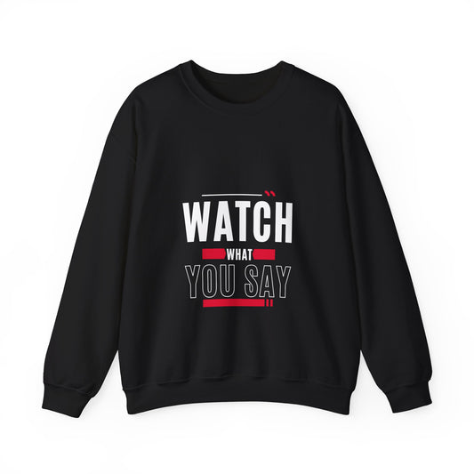 Watch What You Say:  Death and Life ... Power of the Tongue Unisex Heavy Blend™ Crewneck Sweatshirt
