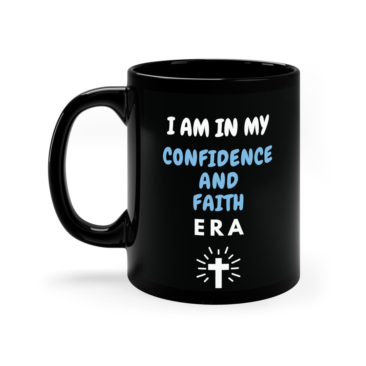 I am in my Confidence and Faith Era, 11oz Black Mug