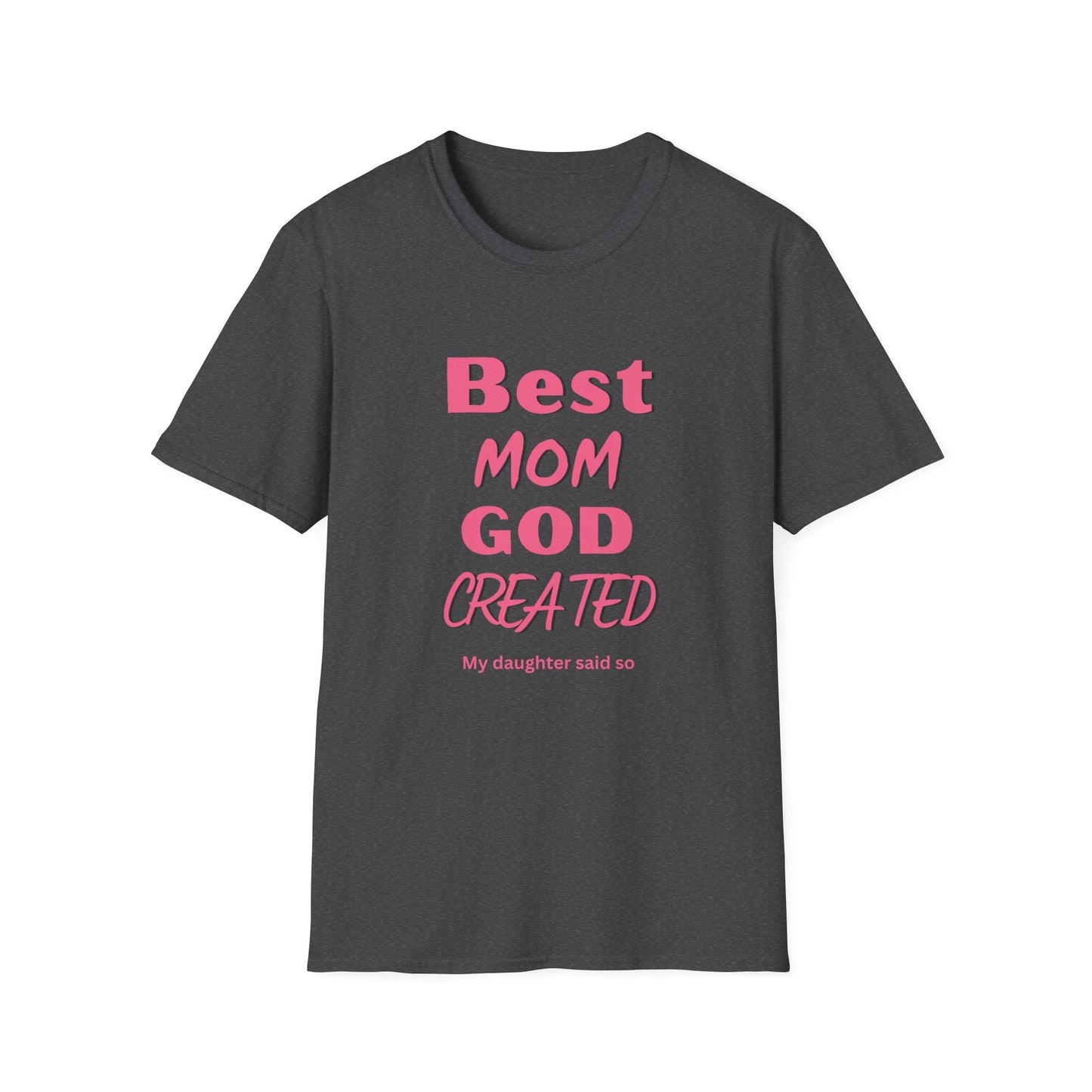 Best Mom God Created T-Shirt — Funny Sentimental Mother’s Day Gift