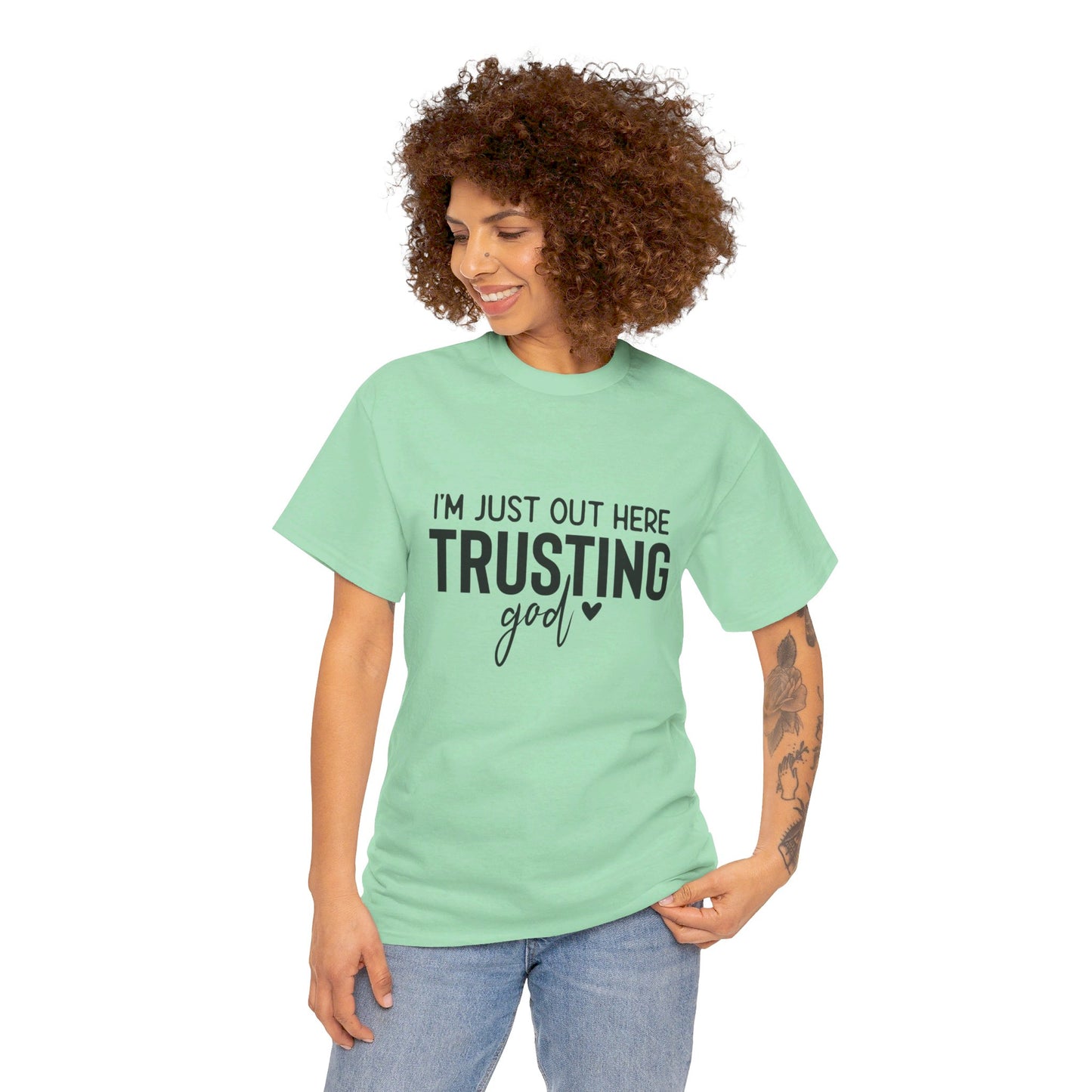 I am just out here trusting God: Unisex Heavy Cotton Tee