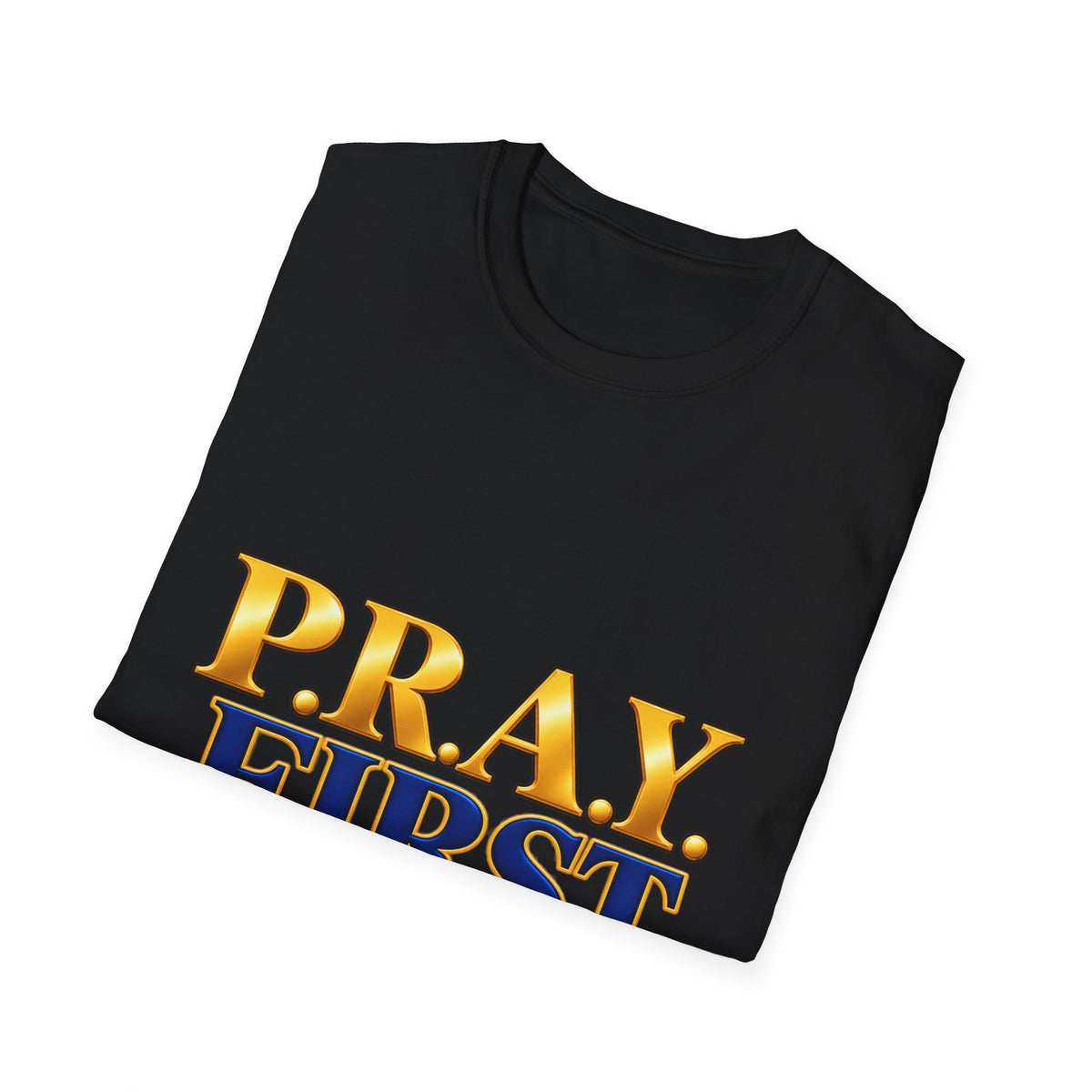 P.R.A.Y. FIRST T-Shirt — Inspirational Christian Prayer Tee