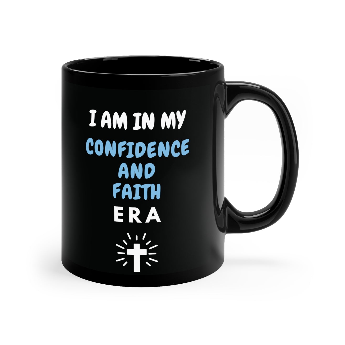 I am in my Confidence and Faith Era, 11oz Black Mug