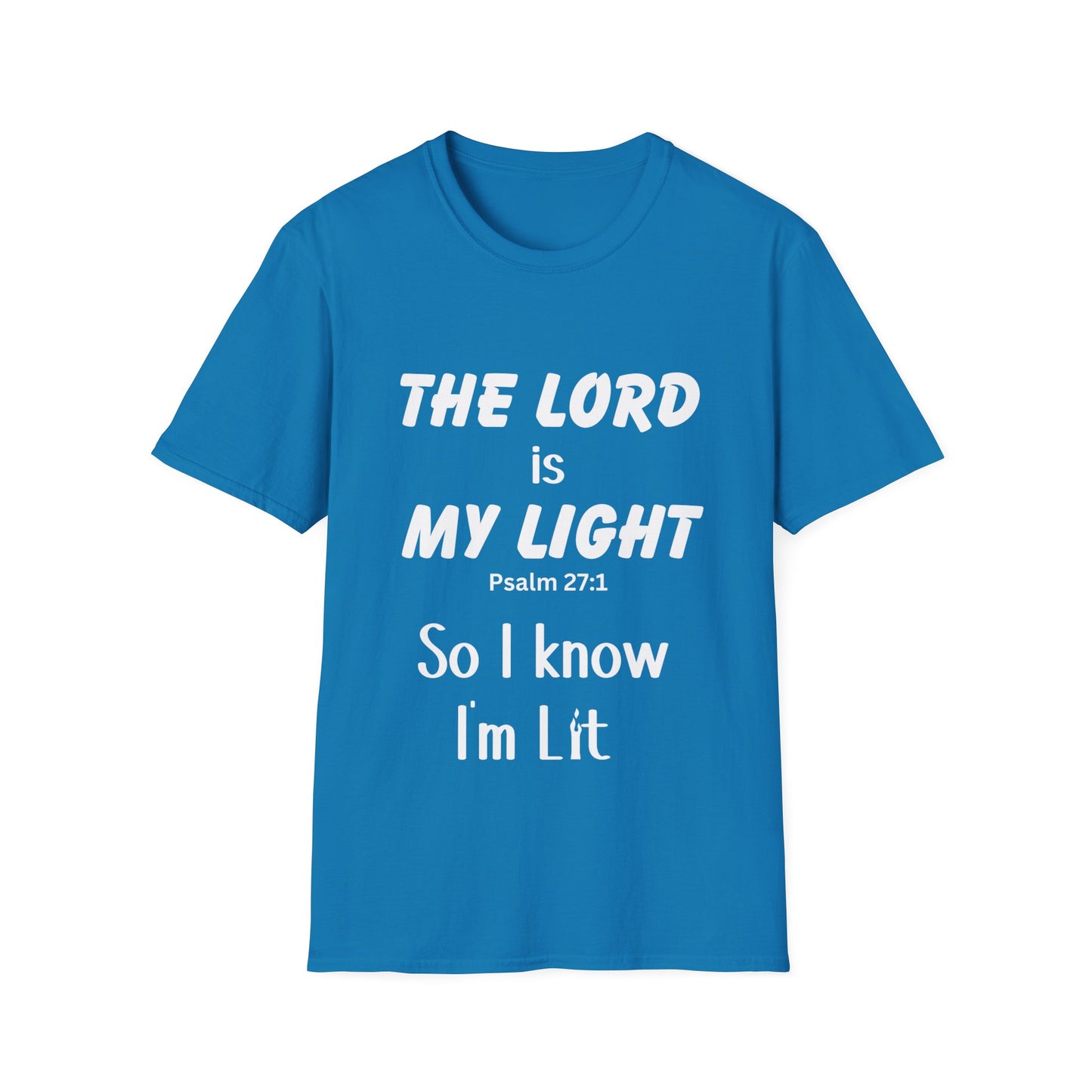 The Lord is My Light, So I know I'm Lit, Psalm 27:1, Unisex Softstyle T-Shirt