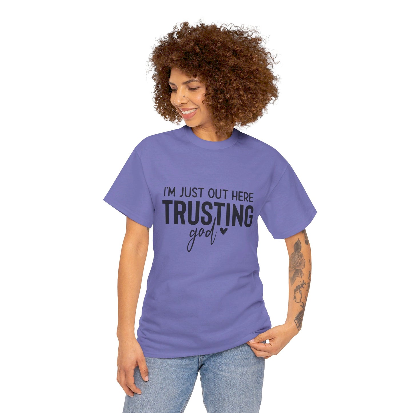 I am just out here trusting God: Unisex Heavy Cotton Tee