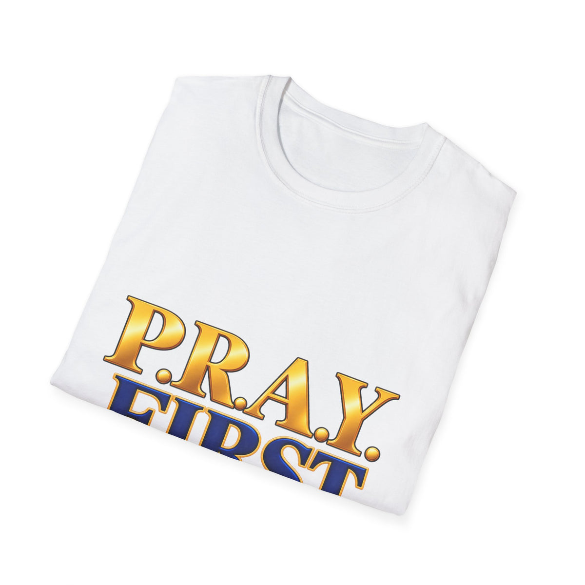 P.R.A.Y. FIRST T-Shirt — Inspirational Christian Prayer Tee