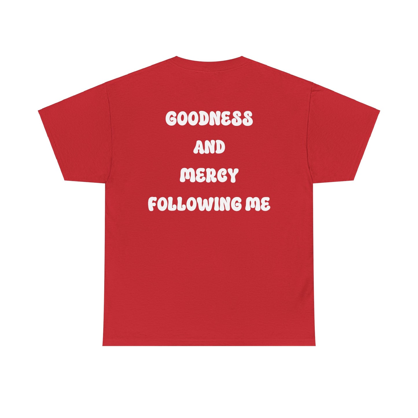 Surely goodness and Mercy shall follow me... Psalm 23:6, Unisex Heavy Cotton Tee