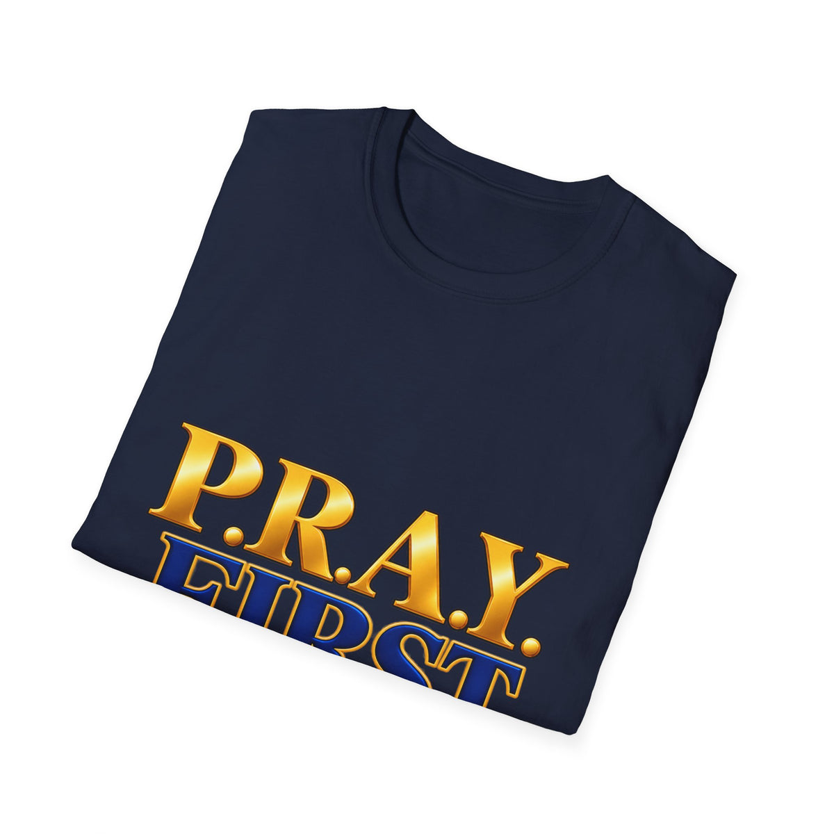 P.R.A.Y. FIRST T-Shirt — Inspirational Christian Prayer Tee