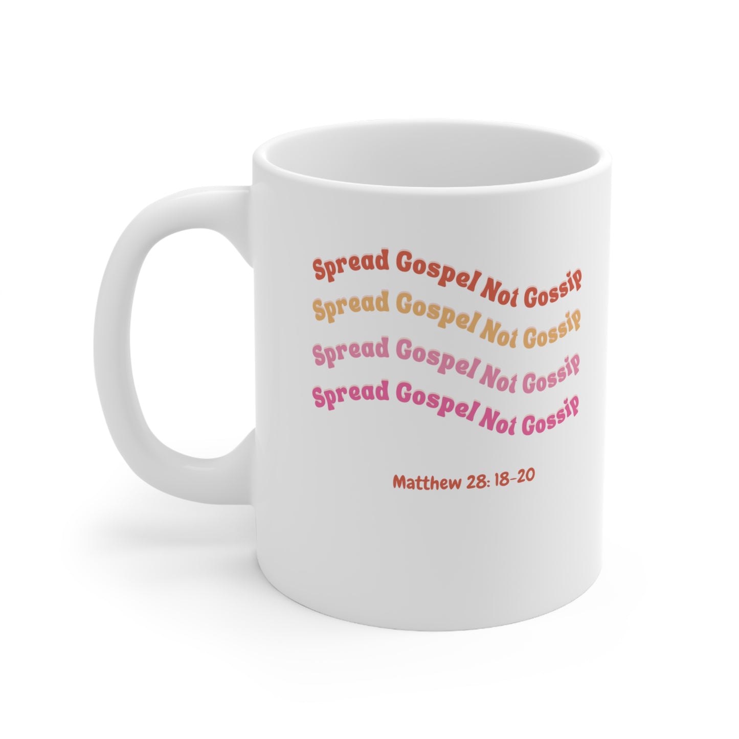 Spread Gospel Not Gossip, Matthew 28:18-20, Ceramic Mug 11oz