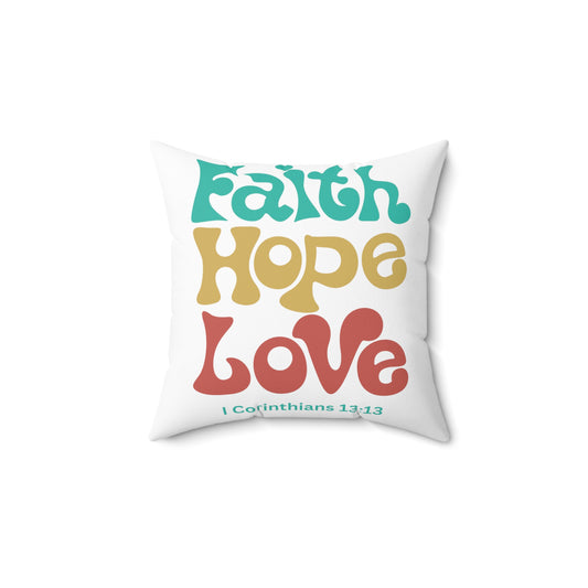 Faith, Hope, Love, I Corinthians 13:13, Spun Polyester Square Pillow