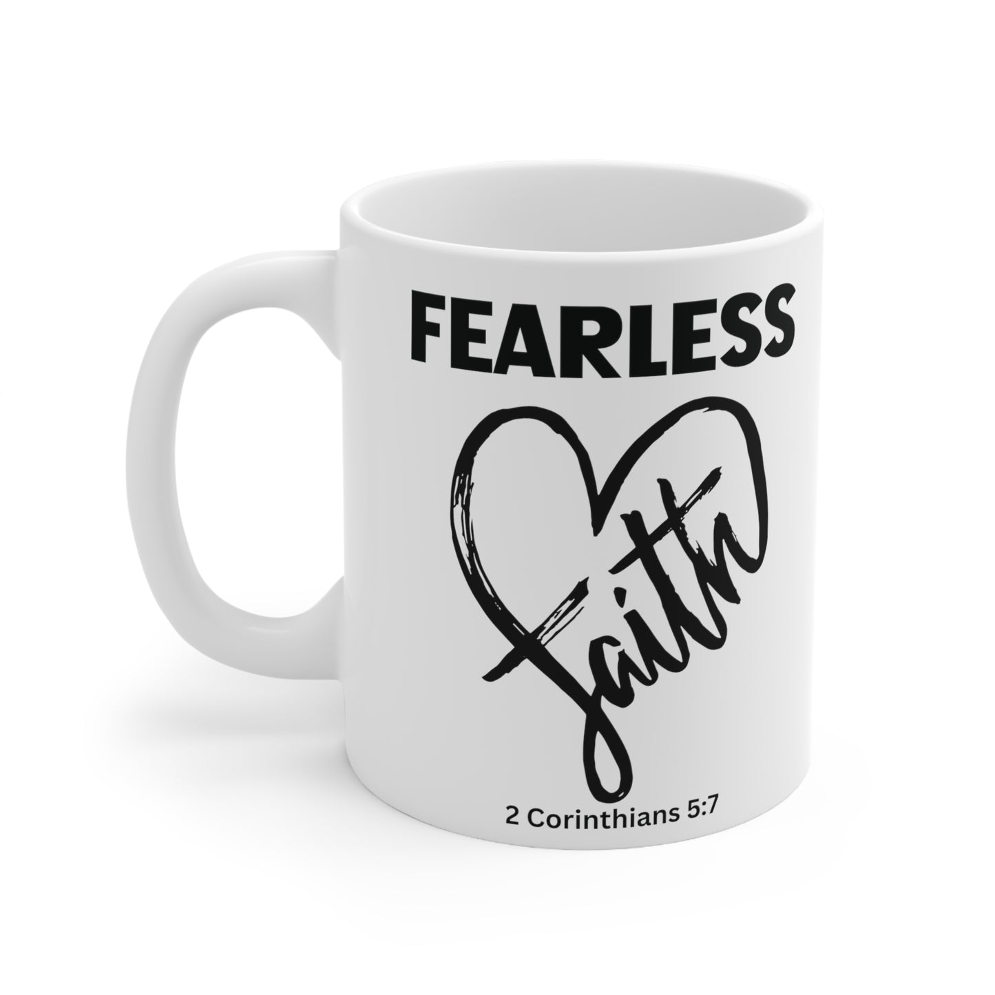 Fearless Faith,  2 Corinthians 5:7,  Ceramic Mug 11oz