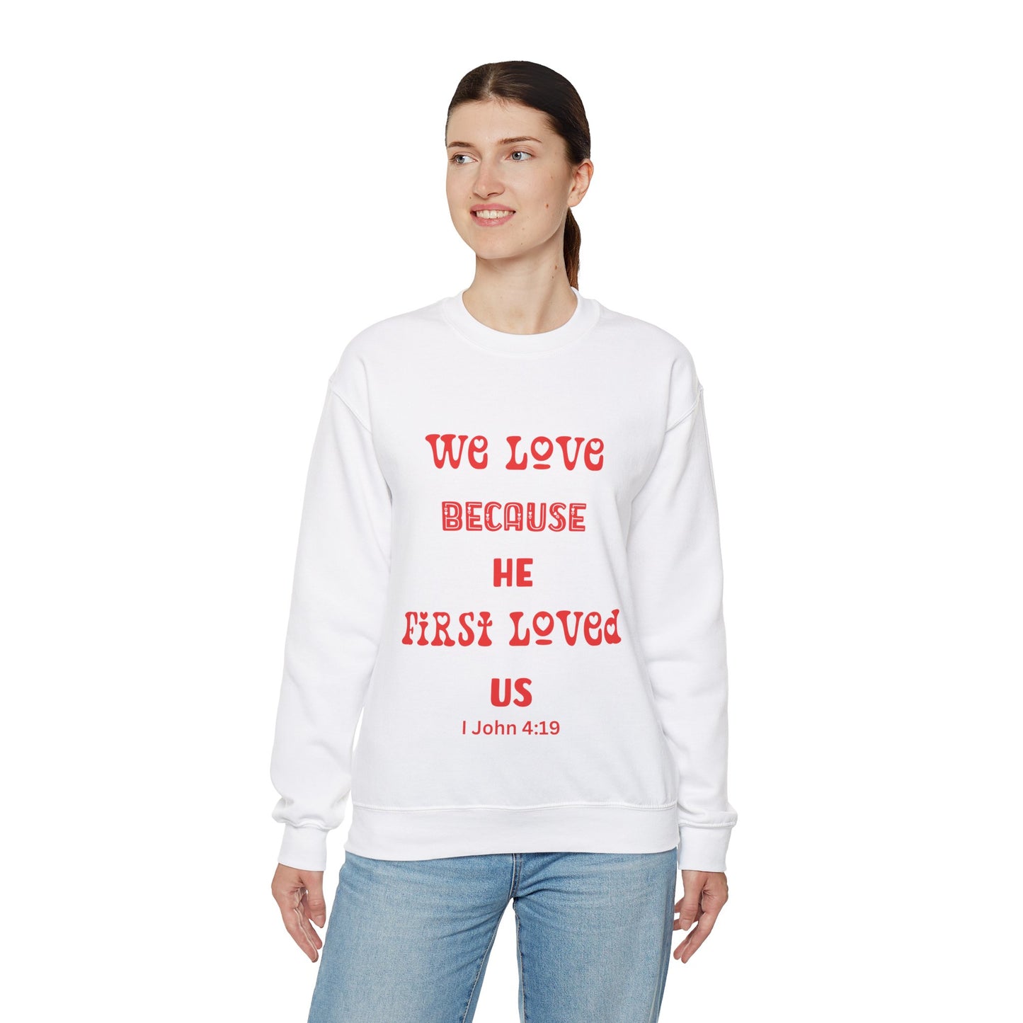 We Love Because He First Loved Us I John 4:19 Unisex Heavy Blend™ Crewneck Sweatshirt