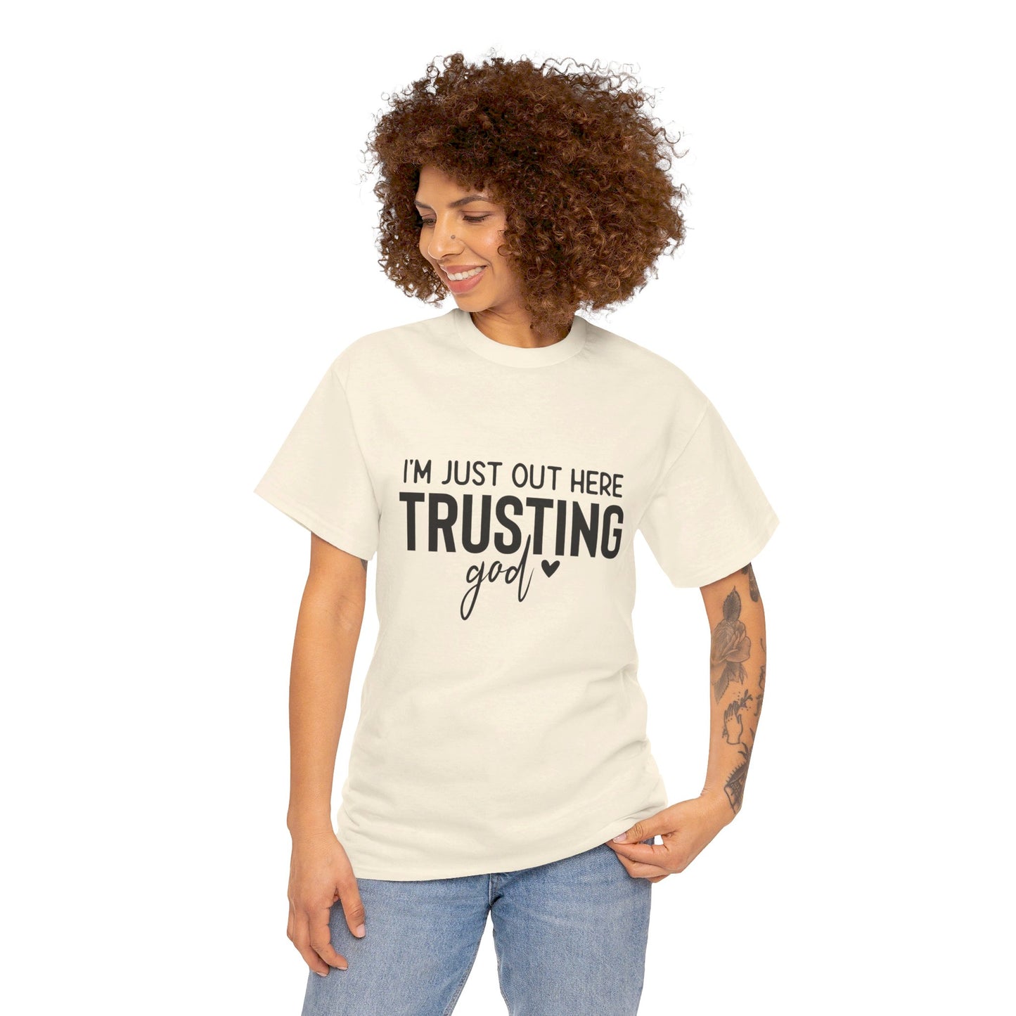 I am just out here trusting God: Unisex Heavy Cotton Tee