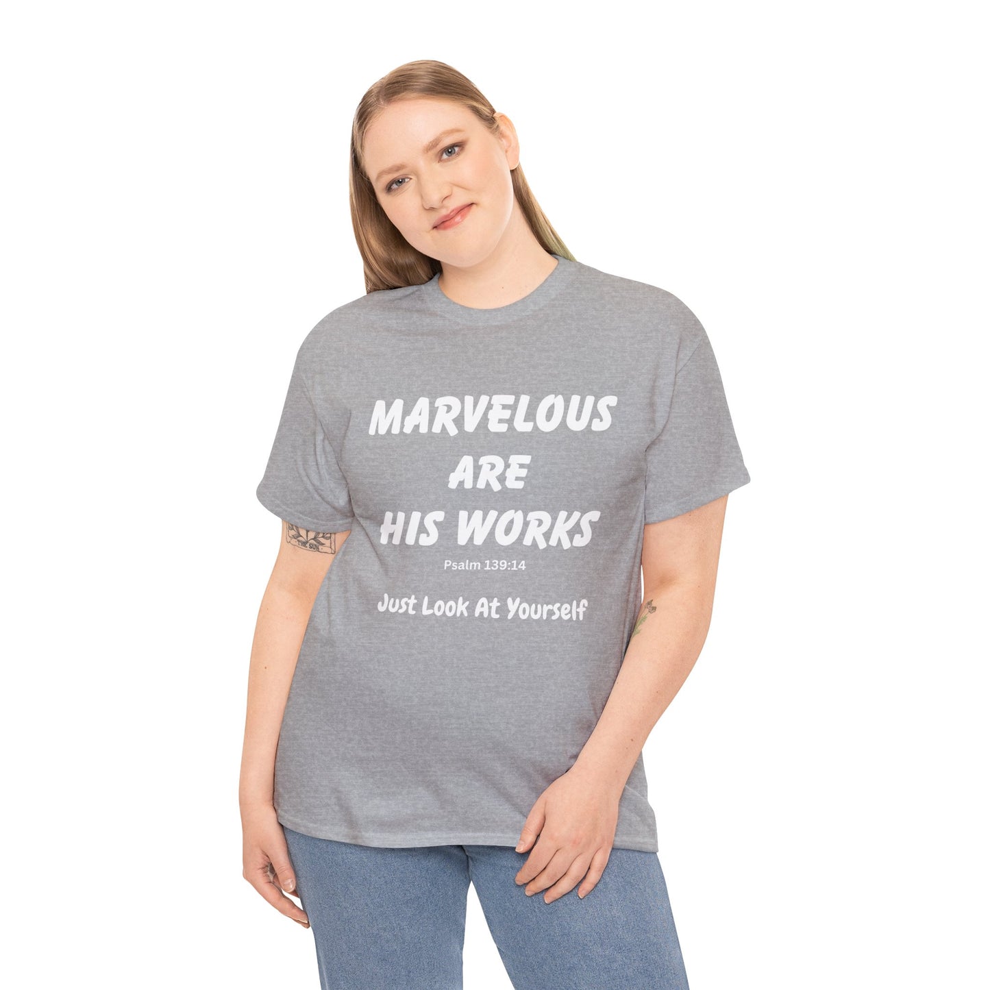 Marvelous Are His Works, Psalm 139:14,  Just Look at Yourself, Unisex Heavy Cotton Tee