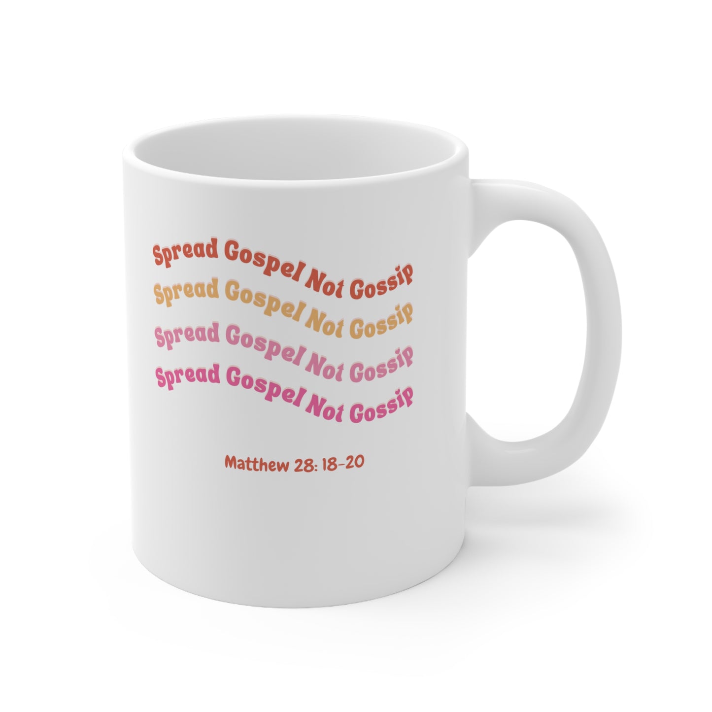 Spread Gospel Not Gossip, Matthew 28:18-20, Ceramic Mug 11oz