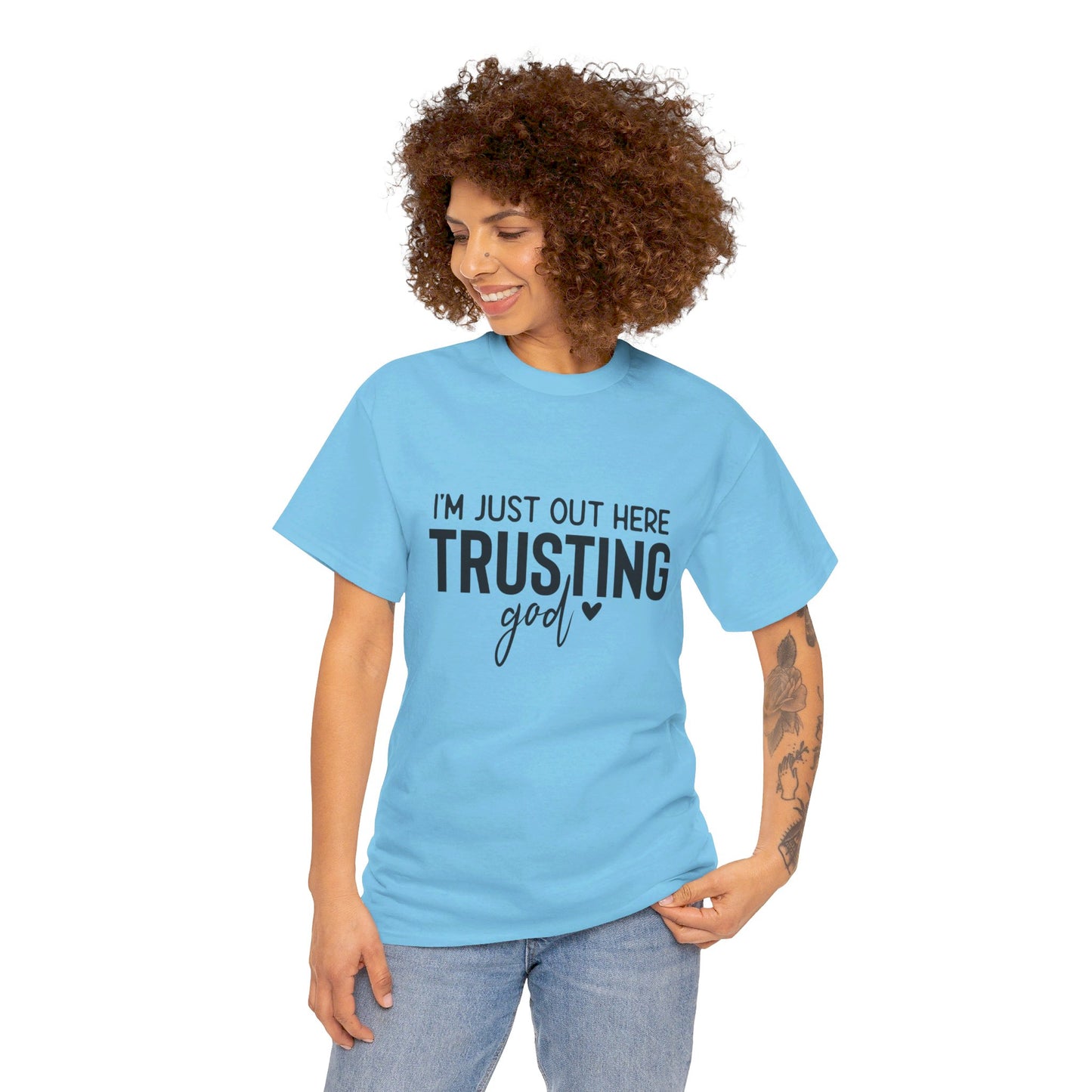 I am just out here trusting God: Unisex Heavy Cotton Tee