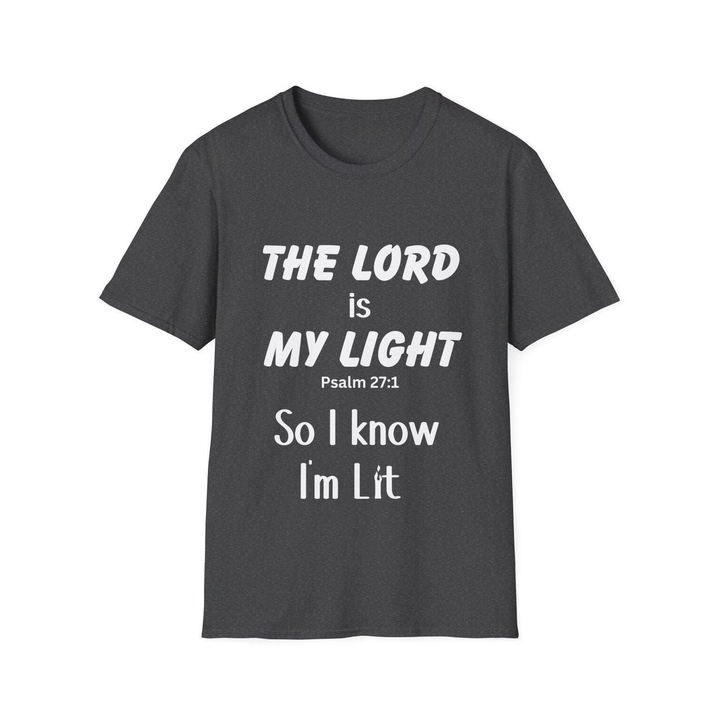 The Lord is My Light, So I know I'm Lit, Psalm 27:1, Unisex Softstyle T-Shirt