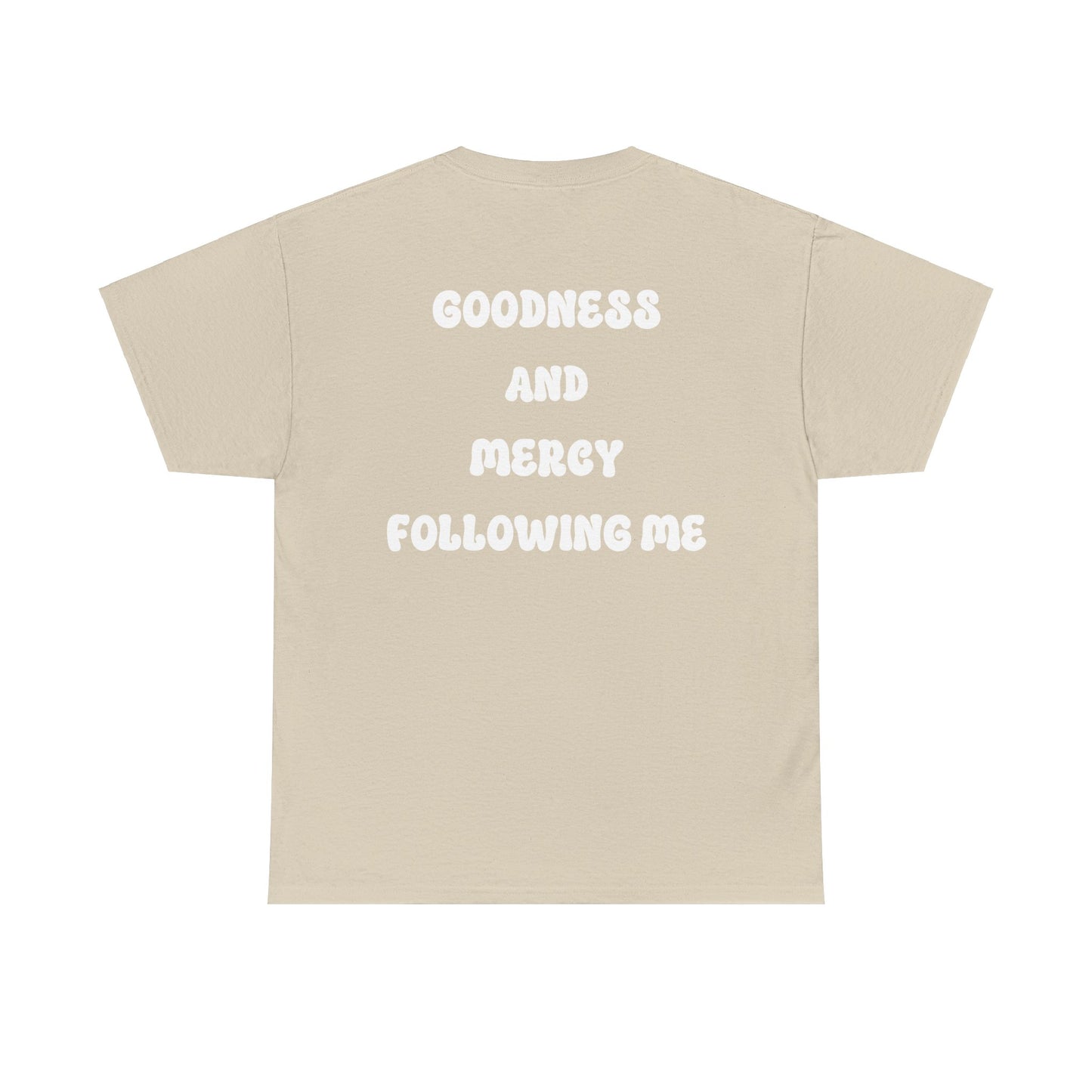 Surely goodness and Mercy shall follow me... Psalm 23:6, Unisex Heavy Cotton Tee