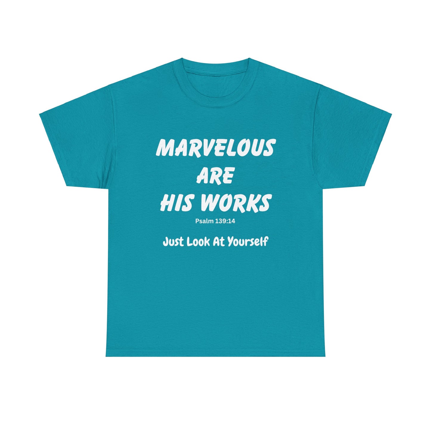 Marvelous Are His Works, Psalm 139:14,  Just Look at Yourself, Unisex Heavy Cotton Tee