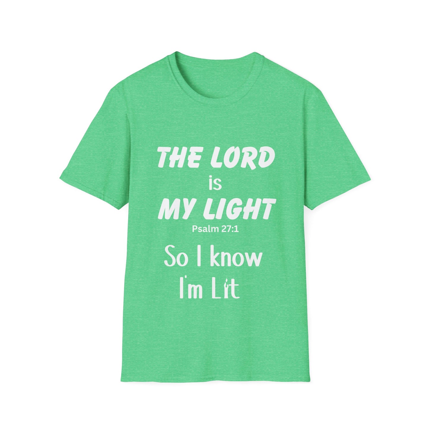 The Lord is My Light, So I know I'm Lit, Psalm 27:1, Unisex Softstyle T-Shirt