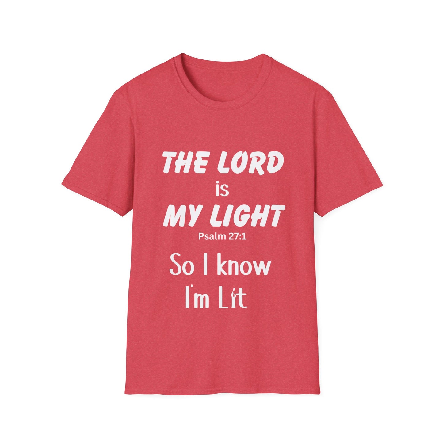 The Lord is My Light, So I know I'm Lit, Psalm 27:1, Unisex Softstyle T-Shirt