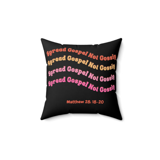 Spread Gospel Not Gossip, Matthew 28: 18-20,  Spun Polyester Square Pillow