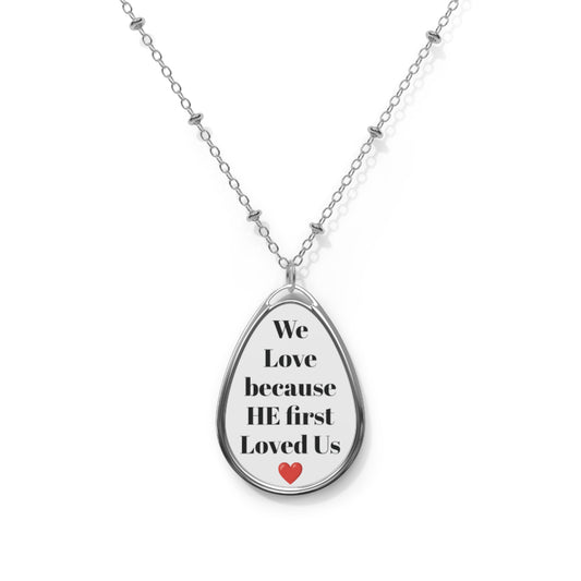 We Love because He first Loved Us Oval Necklace