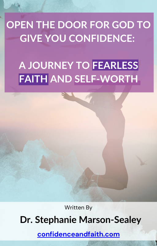 Open The Door For God to Give You Confidence: A Journey to Fearless Faith And Self-Worth
